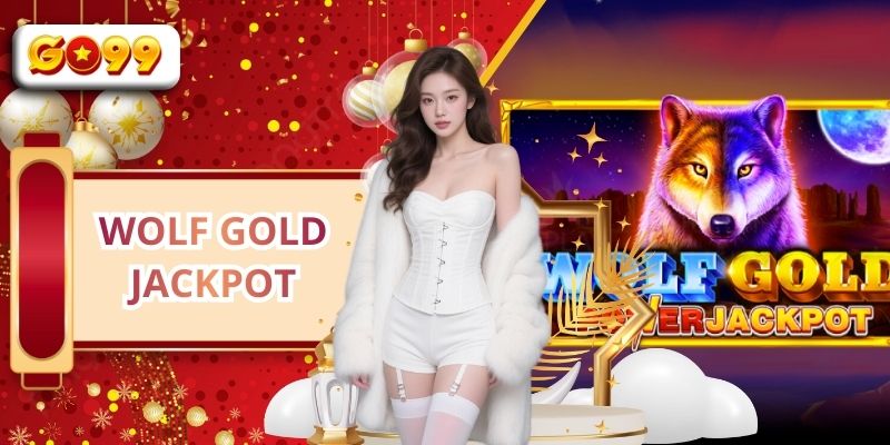 Wolf Gold Jackpot - Sảnh Game Slot Hấp Dẫn Tại GO99 